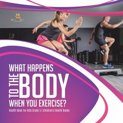 Cover What Happens to the Body When You Exercise?   Health Book for Kids Grade 5   Children's Health Books (eBook, ePUB)