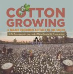 Cotton Growing : A Major Economic Activity in the South   U.S. Economy in the mid-1800s Grade 5   Economics (eBook, ePUB)
