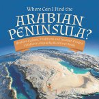 Where Can I Find the Arabian Peninsula?   Arabian Custom, Traditions and Location Grade 6   Children's Geography & Cultures Books (eBook, ePUB)