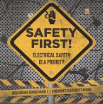 Safety First! Electrical Safety Is a Priority   Kids Science Books Grade 5   Children's Electricity Books (eBook, ePUB)
