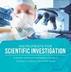 Instruments for Scientific Investigation   Scientific Method Investigation Grade 3   Children's Science Education Books (eBook, ePUB)