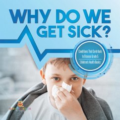 Why Do We Get Sick? Conditions That Contribute to Disease Grade 5   Children's Health Books (eBook, ePUB) - Baby