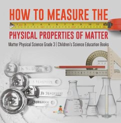 How to Measure the Physical Properties of Matter   Matter Physical Science Grade 3   Children's Science Education Books (eBook, ePUB) - Baby
