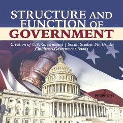 Structure and Function of Government   Creation of U.S. Government   Social Studies 5th Grade   Children's Government Books (eBook, ePUB) - Politics, Universal