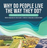 Why Do People Live The Way They Do? Humans and Their Environment Human Geography for Kids Grade 3 Children's Geography & Cultures Books (eBook, ePUB) Why Do People Live The Way They Do? Humans and Their Environment Human Geography for Kids Grade 3 Children's Geography & Cultures Books (eBook, ePUB)