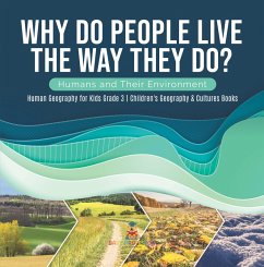 Why Do People Live The Way They Do? Humans and Their Environment   Human Geography for Kids Grade 3   Children's Geography & Cultures Books (eBook, ePUB) - Baby