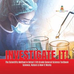 Investigate It!   The Scientific Method in Detail   5th Grade General Science Textbook   Science, Nature & How It Works (eBook, ePUB) - Baby