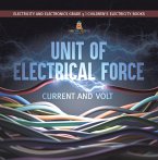 Unit of Electrical Force : Current and Volt   Electricity and Electronics Grade 5   Children's Electricity Books (eBook, ePUB)