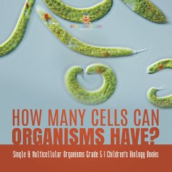 How Many Cells Can Organisms Have?   Single & Multicellular Organisms Grade 5   Children's Biology Books (eBook, ePUB) - Baby