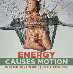 Energy Causes Motion   Energy, Force and Motion Grade 3   Children's Physics Books (eBook, ePUB) - Baby