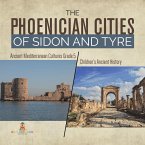 The Phoenician Cities of Sidon and Tyre   Ancient Mediterranean Cultures Grade 5   Children's Ancient History (eBook, ePUB)