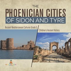 The Phoenician Cities of Sidon and Tyre   Ancient Mediterranean Cultures Grade 5   Children's Ancient History (eBook, ePUB) - Baby