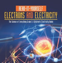 Read-It-Yourself Electrons and Electricity   The Science of Everything Grade 5   Children's Electricity Books (eBook, ePUB) - Baby