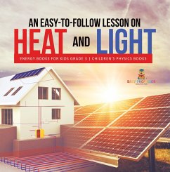 An Easy-to-Follow Lesson on Heat and Light   Energy Books for Kids Grade 3   Children's Physics Books (eBook, ePUB) - Baby