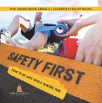 Safety First! How to Be Safe While Having Fun   Risk Taking Book Grade 5   Children's Health Books (eBook, ePUB)
