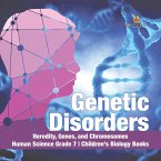 Genetic Disorders   Heredity, Genes, and Chromosomes   Human Science Grade 7   Children's Biology Books (eBook, ePUB)