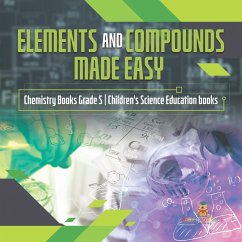 Elements and Compounds Made Easy   Chemistry Books Grade 5   Children's Science Education books (eBook, ePUB) - Baby
