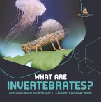 What Are Invertebrates?   Animal Science Book Grade 3   Children's Zoology Books (eBook, ePUB)