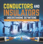 Conductors and Insulators : Understanding Definitions   Elements of Science Grade 5   Children's Electricity Books (eBook, ePUB)