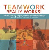 Teamwork Really Works! : Understanding Employer-Employee Relationships   Money Matters for Kids Grade 3   Economics (eBook, ePUB)