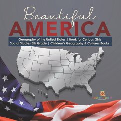 Beautiful America   Geography of the United States   Book for Curious Girls   Social Studies 5th Grade   Children's Geography & Cultures Books (eBook, ePUB) - Baby
