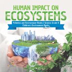 Human Impact on Ecosystems   Pollution and Environment Books   Science Grade 8   Children's Environment Books (eBook, ePUB)