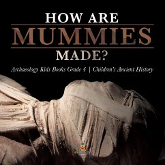 Cover How Are Mummies Made?   Archaeology Kids Books Grade 4   Children's Ancient History (eBook, ePUB)