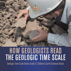 How Geologists Read the Geologic Time Scale   Geologic Time Scale Books Grade 5   Children's Earth Sciences Books (eBook, ePUB) - Baby