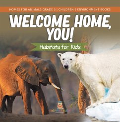 Welcome Home, You! Habitats for Kids   Homes for Animals Grade 3   Children's Environment Books (eBook, ePUB) - Baby