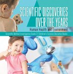 Scientific Discoveries Over the Years : Human Health and Environment   Scientific Method Investigation Grade 3   Children's Science Education Books (eBook, ePUB)