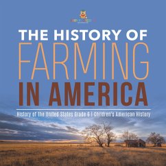Cover The History of Farming in America   History of the United States Grade 6   Children's American History (eBook, ePUB)