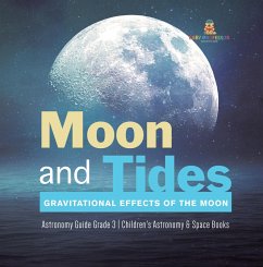 Cover Moon and Tides : Gravitational Effects of the Moon   Astronomy Guide Grade 3   Children's Astronomy & Space Books (eBook, ePUB)