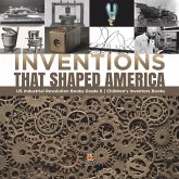 Inventions That Shaped America US Industrial Revolution Books Grade 6 Children's Inventors Books (eBook, ePUB) Inventions That Shaped America US Industrial Revolution Books Grade 6 Children's Inventors Books (eBook, ePUB)