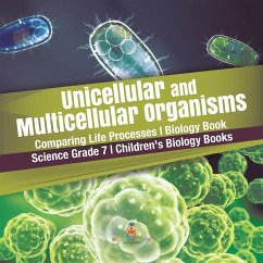 Unicellular and Multicellular Organisms   Comparing Life Processes   Biology Book   Science Grade 7   Children's Biology Books (eBook, ePUB) - Baby