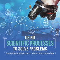 Using Scientific Processes to Solve Problems   Scientific Method Investigation Grade 3   Children's Science Education Books (eBook, ePUB) - Baby