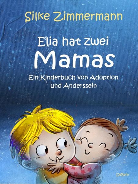 Elia hat zwei Mamas - Ein Kinderbuch über Adoption und Anderssein (eBook,  ePUB) von Silke Zimmermann - Portofrei bei
