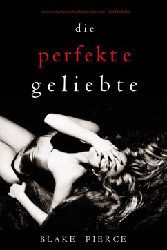 Die Perfekte Geliebte (Ein spannender Psychothriller mit Jessie Hunt-Band Fünfzehn) (eBook, ePUB) - Pierce, Blake