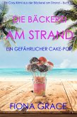 Die Bäckerei am Strand: Ein gefährlicher Cake-Pop (Ein Cozy-Krimi aus der Bäckerei am Strand - Band 3) (eBook, ePUB)