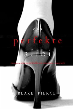 Das Perfekte Alibi (Ein spannender Psychothriller mit Jessie Hunt - Band Acht) (eBook, ePUB) - Pierce, Blake