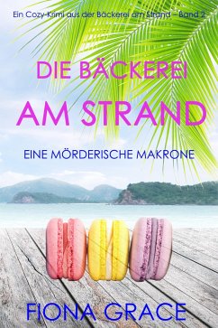 Die Bäckerei am Strand: Eine mörderische Makrone (Ein Cozy-Krimi aus der Bäckerei am Strand - Band 2) (eBook, ePUB) - Grace, Fiona