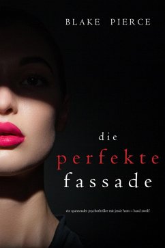 Die Perfekte Fassade (Ein spannender Psychothriller mit Jessie Hunt-Band Zwölf) (eBook, ePUB) - Pierce, Blake