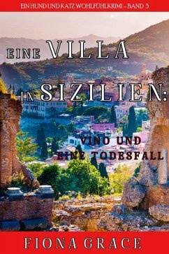 Eine Villa in Sizilien: Vino und ein Todesfall (Ein Hund und Katz Wohlfühlkrimi - Band 3) (eBook, ePUB) - Grace, Fiona