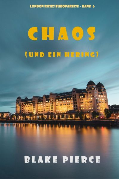 Chaos (und ein Hering) (London Roses Europareise - Band 6) (eBook, ePUB) Chaos (und ein Hering) (London Roses Europareise - Band 6) (eBook, ePUB)