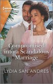 Compromised into a Scandalous Marriage (eBook, ePUB) Compromised into a Scandalous Marriage (eBook, ePUB)