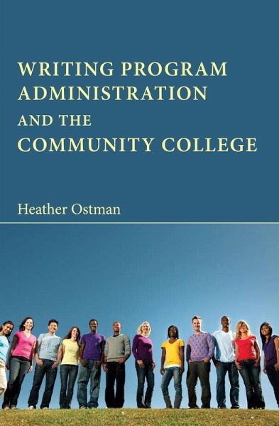Writing Program Administration and the Community College (eBook, ePUB) Writing Program Administration and the Community College (eBook, ePUB)