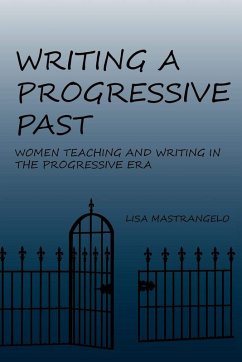 Writing a Progressive Past (eBook, ePUB) - Mastrangelo, Lisa