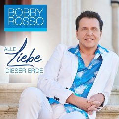 Alle Liebe Dieser Erde - Bobby Rosso