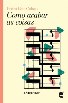 Como acabar as coisas (eBook, ePUB) - Colaço, Pedro Reis