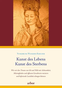 Kunst des Lebens, Kunst des Sterbens (eBook, ePUB) - Kreuzer, Yungdrung Wangden