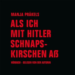 Als ich mit Hitler Schnapskirschen aß (MP3-Download) - Präkels, Manja